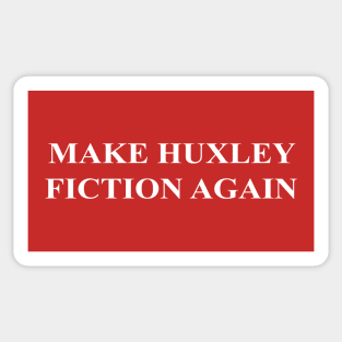 MAKE HUXLEY FICTION AGAIN Sticker